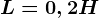L=0,2H