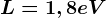 L=1,8eV