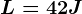 L=42J