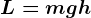 L=mgh