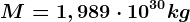 M=1,989\cdot 10^30kg