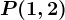 P(1,2)