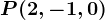 P(2,-1,0)