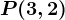 P(3,2)