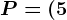 P=(5;18)
