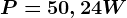P=50,24W