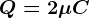 Q=2\mu C