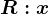 R:x