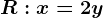 R:x=2y