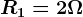 R1=2\Omega