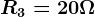 R3=20\Omega