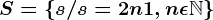 S = \left \ s/ s=2n+1, n \epsilon \mathbbN\right \