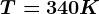 T=340K