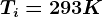 Ti=293K