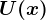 U(x)