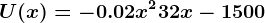 U(x)=-0.02x^2+32x-1500