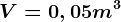 V=0,05m^3