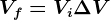 Vf=Vi+\Delta V