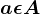a\epsilon A