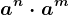a^n\cdot a^m