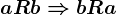 aRb\Rightarrow bRa