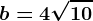 b=4\sqrt10