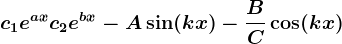 c1e^ax+c2e^bx-A\sin(kx)-\fracBC\cos(kx)