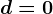 d=0