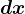 dx