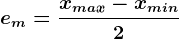 em=\fracxmax-xmin2