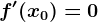 f'(x0)=0