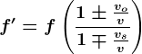 f'=f\left ( \frac1\pm \fracvov1\mp \fracvsv \right )