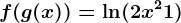 f(g(x))=\ln(2x^2+1)