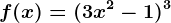 f(x)=(3x^2-1)^3