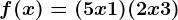 f(x)=(5x+1)(2x+3)