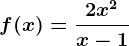 f(x)=\frac2x^2x-1
