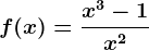 f(x)=\fracx^3-1x^2