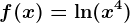 f(x)=\ln (x^4)