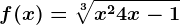 f(x)=\sqrt[3]x^2+4x-1