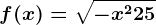 f(x)=\sqrt-x^2+25