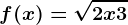 f(x)=\sqrt2x+3