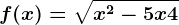 f(x)=\sqrtx^2-5x+4