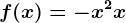 f(x)=-x^2+x