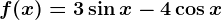 f(x)=3\sin x-4\cos x