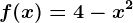 f(x)=4-x^2