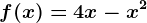 f(x)=4x-x^2