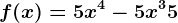 f(x)=5x^4-5x^3+5