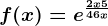 f(x)=e^\frac2x+54+6x