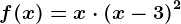 f(x)=x\cdot \left (x-3 \right )^2