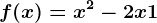 f(x)=x^2-2x+1
